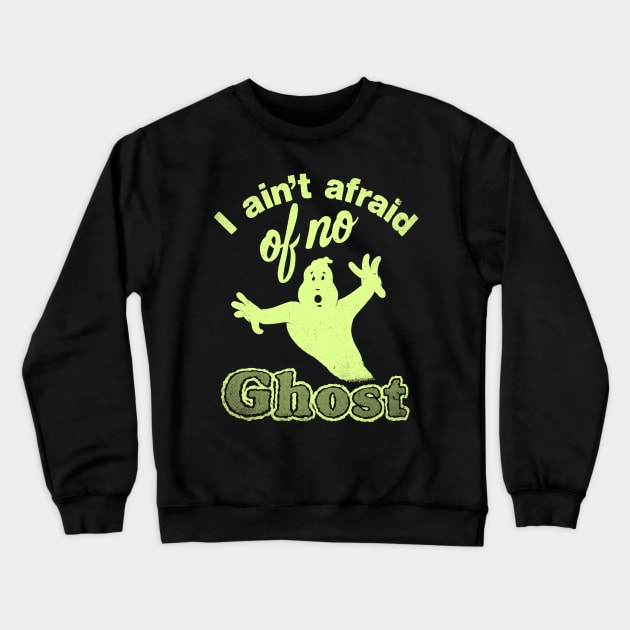 I Ain't Afraid of No Ghost - Slimed Crewneck Sweatshirt by furstmonster